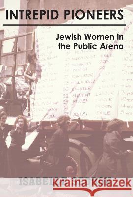 Intrepid Pioneers: Jewish Women in the Public Arena Isabelle Seddon 9781803710488 Vallentine Mitchell & Co Ltd - książka