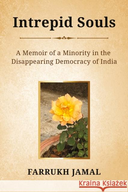 Intrepid Souls: A Memoir of a Minority in the Disappearing Democracy of India Farrukh Jamal 9781398457744 Austin Macauley Publishers - książka