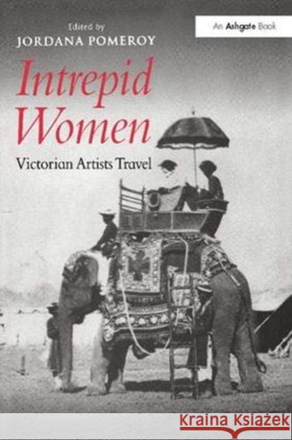 Intrepid Women: Victorian Artists Travel  9781138246089 Taylor and Francis - książka