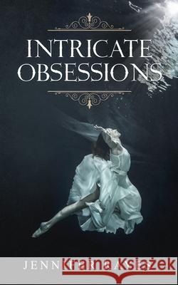 Intricate Obsessions Jennifer Rayes 9781099840104 Independently Published - książka