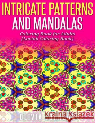 Intricate Patterns and Mandalas Coloring Book for Adults: Lovink Coloring Book Olivia Johnson Lovink Colorin 9781518801303 Createspace - książka