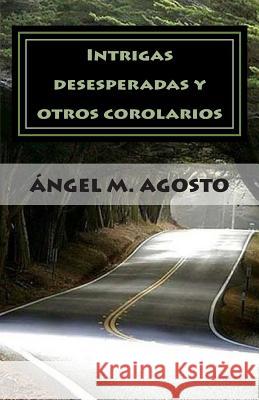 Intrigas desesperadas Angel M. Agosto 9781500748609 Createspace Independent Publishing Platform - książka