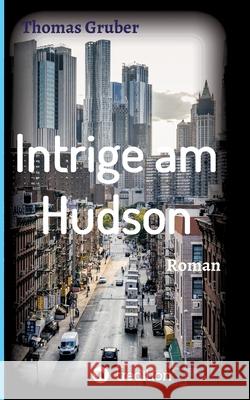 Intrige am Hudson Gruber, Thomas 9783748252405 Tredition Gmbh - książka