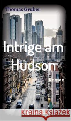 Intrige am Hudson Gruber, Thomas 9783748252412 Tredition Gmbh - książka