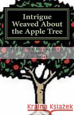 Intrigue Weaved About the Apple Tree Straub, C. C. 9781456564957 Createspace - książka