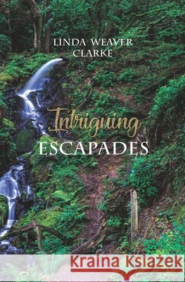 Intriguing Escapades: The Adventures of John and Julia Evans, Book 5 Clarke, Linda Weaver 9798585421983 Independently Published - książka