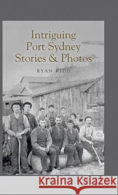 Intriguing Port Sydney Stories & Photos Ryan Kidd 9781698702506 Trafford Publishing - książka