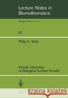 Intrinsic Geometry of Biological Surface Growth Philip H. Todd 9783540164821 Springer - książka