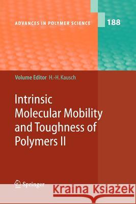 Intrinsic Molecular Mobility and Toughness of Polymers II Hans-Henning Kausch V. Altstadt M. C. Baietto-Dubourg 9783642065606 Not Avail - książka