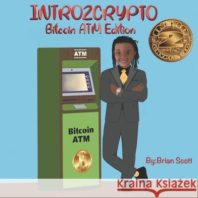 Intro2Crypto: The Bitcoin ATM Edition Brian Scott 9781736955222 Intro2crypto LLC - książka