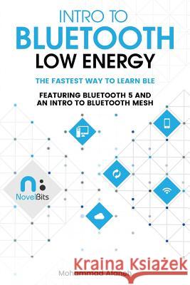 Intro to Bluetooth Low Energy: The easiest way to learn BLE Mohammad Afaneh 9781790198153 Independently Published - książka