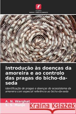 Introducao as doencas da amoreira e ao controlo das pragas do bicho-da-seda A N Warghat S S Munje  9786206077633 Edicoes Nosso Conhecimento - książka