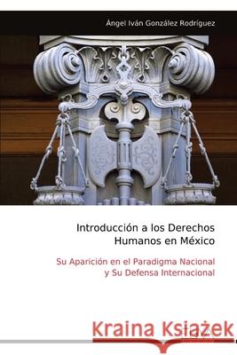 Introducci?n a los Derechos Humanos en M?xico ?ngel Iv?n Gonz?le 9789999321679 Eliva Press - książka
