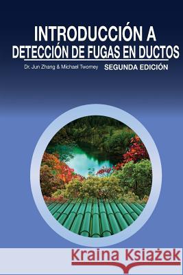 Introduccion a Deteccion de Fugas en Ductos Michael Tow Jun Zhang 9781721085668 Createspace Independent Publishing Platform - książka