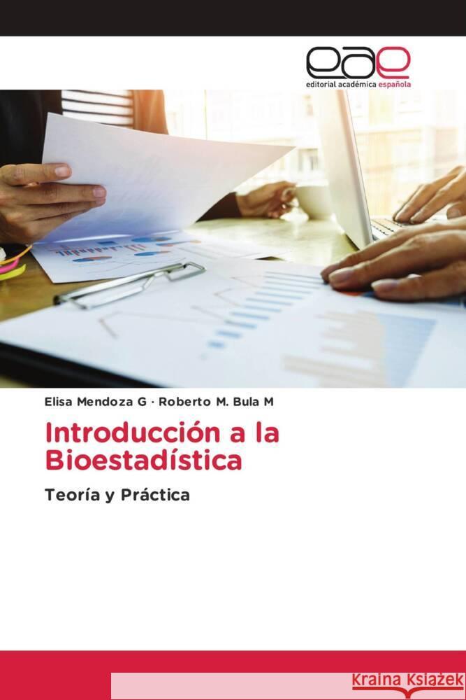 Introducción a la Bioestadística Mendoza G, Elisa, M. Bula M, Roberto 9786203887259 Editorial Académica Española - książka