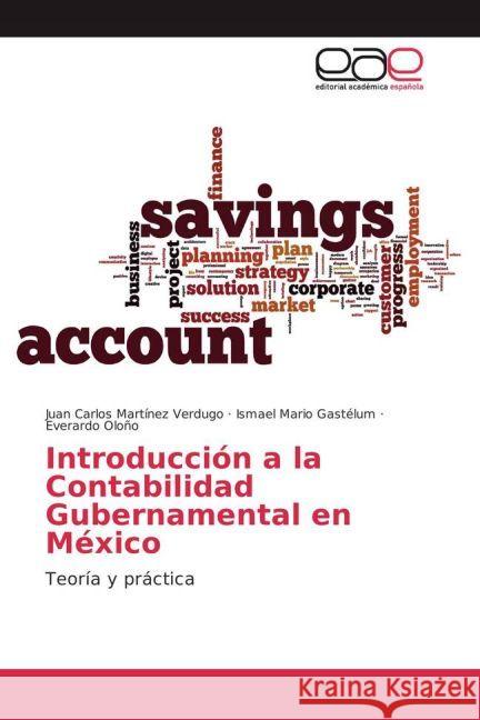 Introducción a la Contabilidad Gubernamental en México : Teoría y práctica Martínez Verdugo, Juan Carlos; Gastélum, Ismael Mario; Oloño, Everardo 9783639722178 Editorial Académica Española - książka