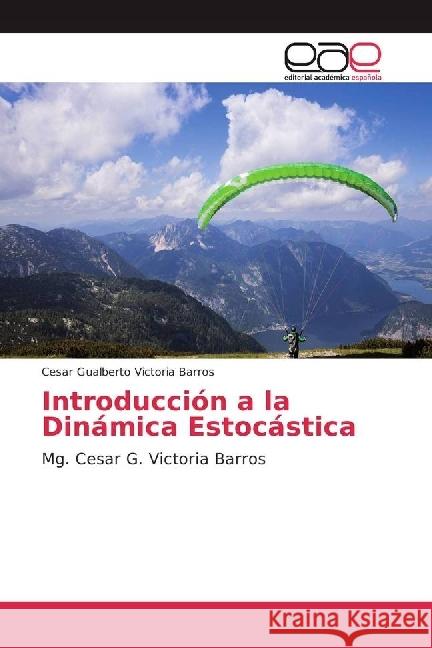Introducción a la Dinámica Estocástica Victoria Barros, Cesar Gualberto 9786202246606 Editorial Académica Española - książka