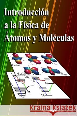 Introducción a la Física de Átomos y Moléculas Francisco Blanco Ramos 9781076616272 Independently Published - książka