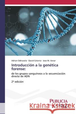 Introducción a la genética forense: Odriozola, Adrian, Celorrio, David, M. Aznar, Jose 9786209362750 Publicia - książka