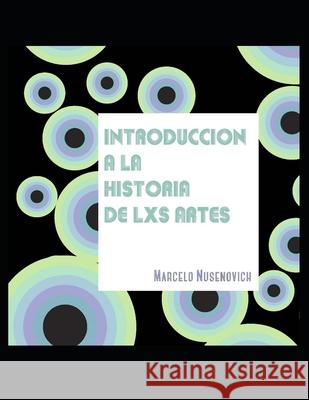 Introducción a la historia de lxs artes: Manual de cátedra Nusenovich, Marcelo 9798594569362 Independently Published - książka