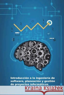 Introducción a la ingeniería de software, planeación y gestión de proyectos informáticos Daniel Trejo Medina 9781387452651 Lulu.com - książka