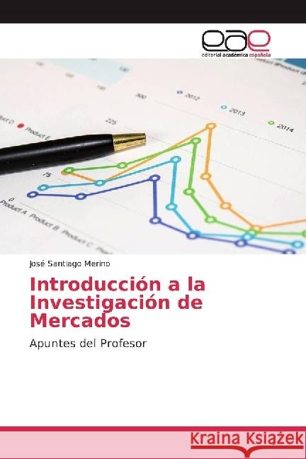 Introducción a la Investigación de Mercados : Apuntes del Profesor Santiago Merino, José 9783659658068 Editorial Académica Española - książka