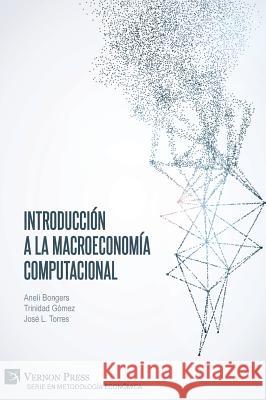 Introducción a la Macroeconomía Computacional Anelí Bongers 9781622736003 Vernon Press - książka