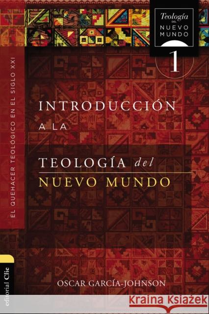 Introducción a la Teología del Nuevo Mundo: El Quehacer Teológico En El Siglo XXI Garcia-Johnson, Oscar 9788419055132 CLIE - książka