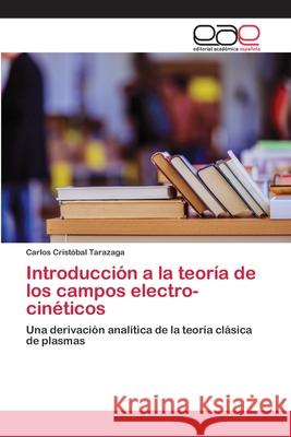 Introducción a la teoría de los campos electro-cinéticos Carlos Cristobal Tarazaga 9786200384959 Editorial Academica Espanola - książka