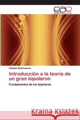 Introducción a la teoría de un gran bipolaron Mukhomorov, Vladimir 9786200365248 Editorial Académica Española - książka