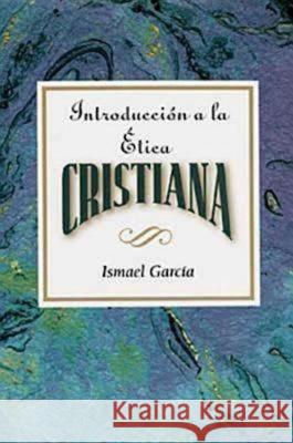 Introducción a la Ética Cristiana Aeth: Introduction to Christian Ethics Spanish Garcia, Ismael 9780687073870 Abingdon Press - książka