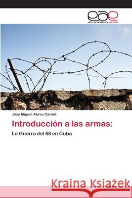 Introducción a las armas Abreu Cardet, José Miguel 9783659063619 Editorial Acad Mica Espa Ola - książka