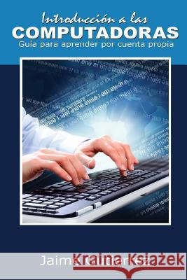 Introduccion a Las Computadoras Jaime Gutierrez 9781499569797 Createspace - książka