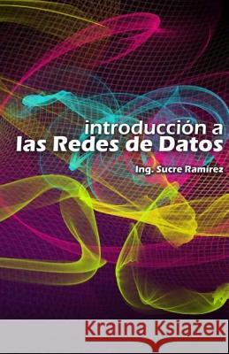 Introduccion a las redes de datos Ramirez, Sucre H. 9781466288058 Createspace - książka