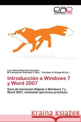 Introducción a Windows 7 y Word 2007 Macedo González, Luis Alberto 9783659075131 Editorial Académica Española - książka