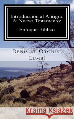 Introducción al Antiguo & Nuevo Testamento: Enfoque Bíblico Lumbí, Otoniel 9781974378142 Createspace Independent Publishing Platform - książka