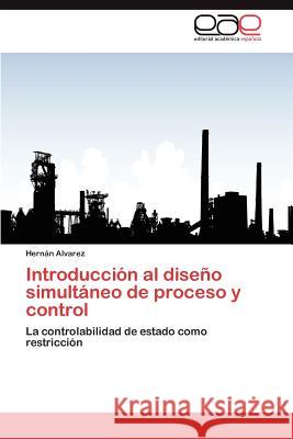 Introducción al diseño simultáneo de proceso y control Alvarez Hernán 9783846575383 Editorial Acad Mica Espa Ola - książka