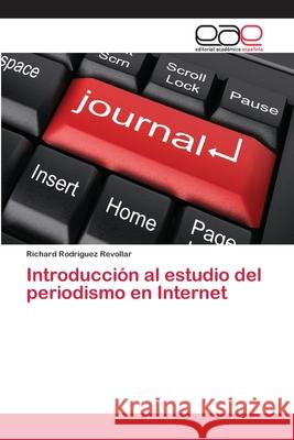 Introducción al estudio del periodismo en Internet Rodriguez Revollar, Richard 9783659068553 Editorial Academica Espanola - książka