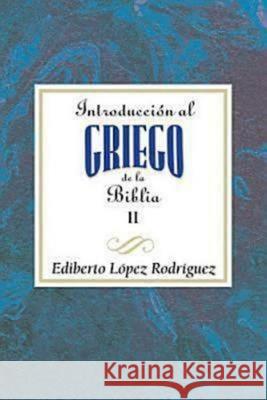 Introducción Al Griego de la Biblia II Aeth: Introduction to Biblical Greek Vol 2 Spanish Aeth Association for Hispanic Theological Edu 9781426716676 Abingdon Press - książka