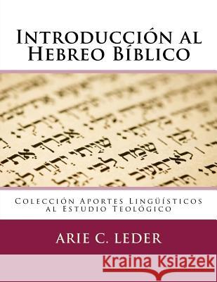 Introduccion Al Hebreo Biblico Arie C. Lede 9781514204030 Createspace - książka