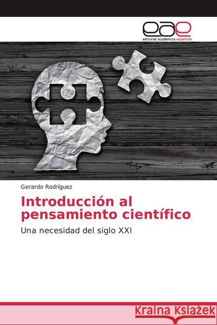 Introducción al pensamiento científico : Una necesidad del siglo XXI Rodríguez, Gerardo 9786202168830 Editorial Académica Española - książka