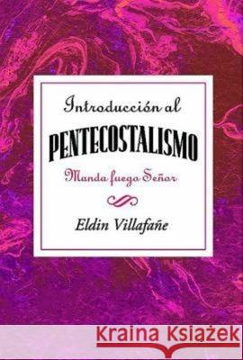 Introducción Al Pentecostalismo: Manda Fuego Señor Aeth: Introduction to the Pentecostalism Aeth Association for Hispanic Theological Edu 9781426758119 Abingdon Press - książka