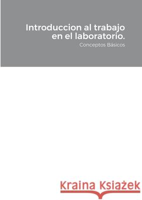 Introduccion al trabajo en el laboratorio.: Conceptos Básicos Raúl Sánchez Caravaca, Josefina Pérez Moñino 9781678026165 Lulu.com - książka