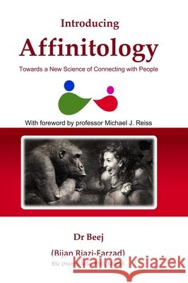 Introducing Affinitology: Towards a New Science of Connecting with People Bijan Riazi-Farzad Dr Beej 9781471604812 Lulu.com - książka