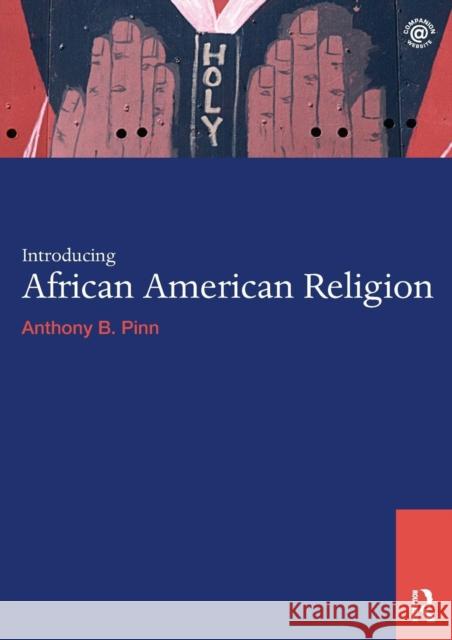 Introducing African American Religion Anthony B Pinn 9780415694018  - książka