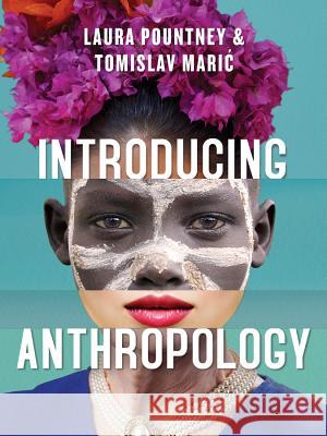 Introducing Anthropology: What Makes Us Human Pountney, Laura; Maric, Tomislav 9780745699776 John Wiley & Sons - książka