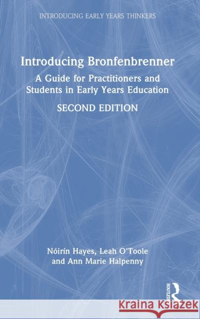 Introducing Bronfenbrenner: A Guide for Practitioners and Students in Early Years Education N Hayes Leah O'Toole Ann Marie Halpenny 9781032162607 Routledge - książka