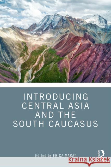 Introducing Central Asia and the South Caucasus Erica Marat 9781032709468 Routledge - książka