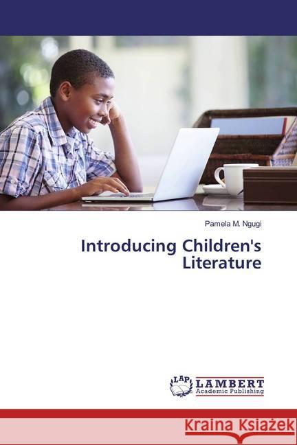 Introducing Children's Literature Ngugi, Pamela M. 9783659846960 LAP Lambert Academic Publishing - książka