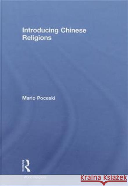 Introducing Chinese Religions Mario Poceski   9780415434058 Taylor & Francis - książka